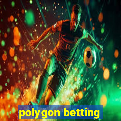 polygon betting